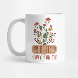 Heavy On The Self Love Mug