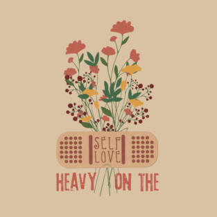 Heavy On The Self Love T-Shirt