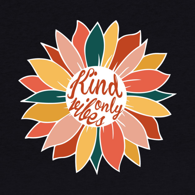 Kind Vibes Only Sunflower by The WYLD Tribe
