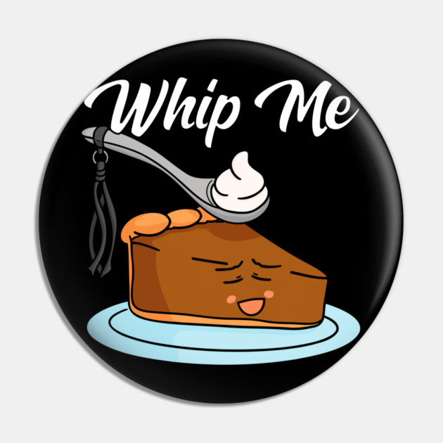 Whipped Creame Whip Me BDSM Pumpkin Pie Pin by belownormal