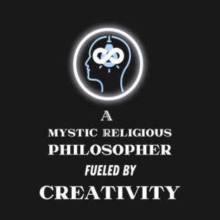 A Mystic Religious-Philosopher fueled by Creativity T-Shirt