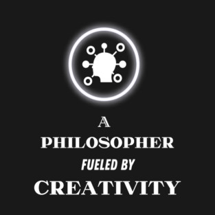 A Philosopher fueled by Creativity T-Shirt