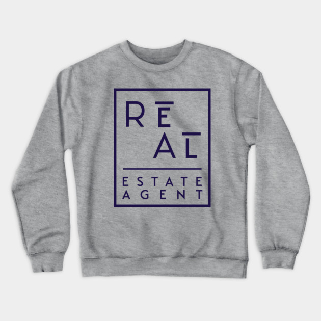 R E A L  ESTATE AGENT Crewneck Sweatshirt by REG