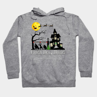 Foolish Merry Mortals! Hoodie