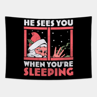 He Sees You When You're Sleeping - Funny Santa Claus Xmas Tapestry