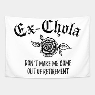 Ex-Chola. Don't make me come out of retirement Tapestry