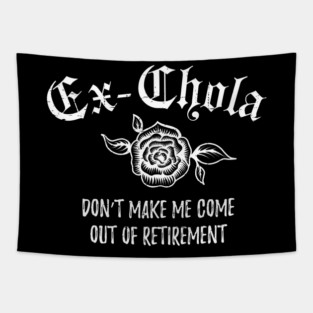 Ex-chola. Don't make me come out of retirement - white design Tapestry