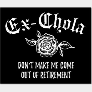 Ex-chola. Don't make me come out of retirement - white design Posters and Art