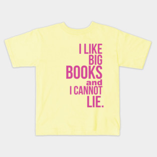I Like Big Books and I Cannot Lie Kids T-Shirt