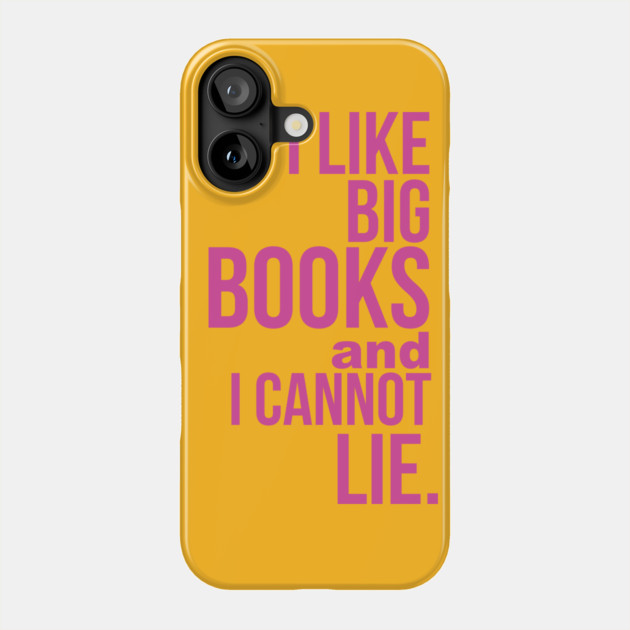 I Like Big Books and I Cannot Lie Phone Case by Camp Happy Hour
