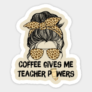 Coffee Gives Me Teacher Powers Magnet