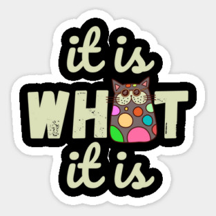 It is What It is Doodle Cat Sticker