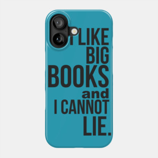 I Like Big Books & I Cannot Lie Phone Case