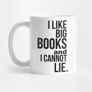 I Like Big Books & I Cannot Lie Mug