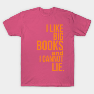 I Like Big Books & I Cannot Lie T-Shirt