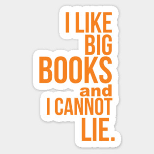 I Like Big Books & I Cannot Lie Sticker