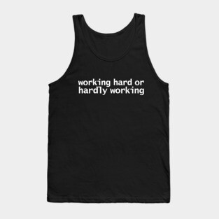 Working Hard or Hardly Working Funny Retro Quote Tank Top