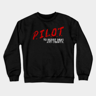 PILOT To Resist Drag and Gravity | 1990's Classic Tee Parody Design Crewneck Sweatshirt