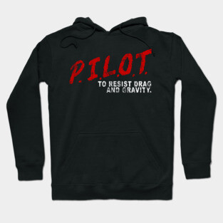 PILOT To Resist Drag and Gravity | 1990's Classic Tee Parody Design Hoodie