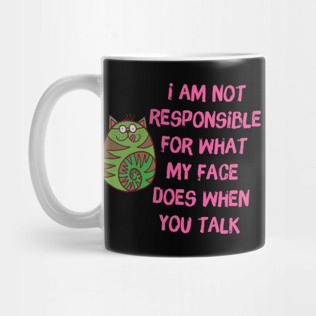I'm Not Responsible For What My Face Does When You Talk by The WYLD Tribe