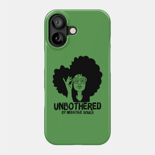 Unbothered By Negative Souls Phone Case by The WYLD Tribe