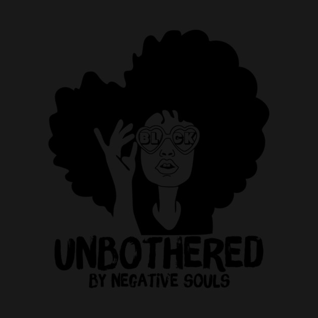 Unbothered By Negative Souls by The WYLD Tribe