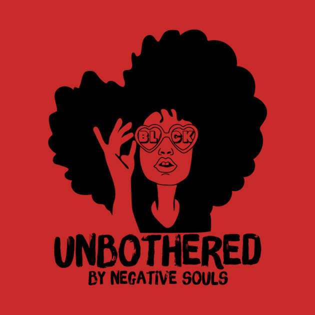 Unbothered By Negative Souls by The WYLD Tribe