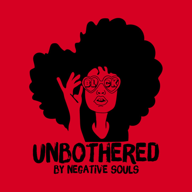 Unbothered By Negative Souls by The WYLD Tribe