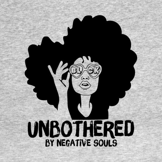 Unbothered By Negative Souls by The WYLD Tribe