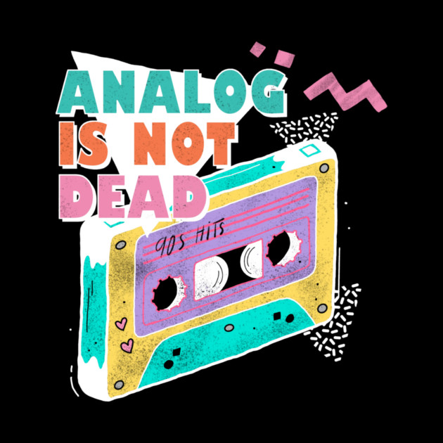 Analog is Not Dead Cassette Tape Graphic by The WYLD Tribe