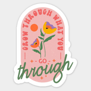Grow Through What You Go Through Magnet