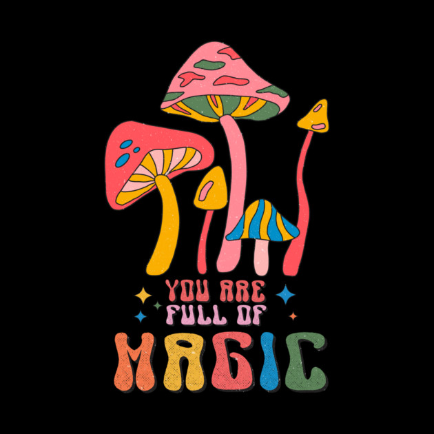 You Are Full Of Magic Retro Groovy by The WYLD Tribe