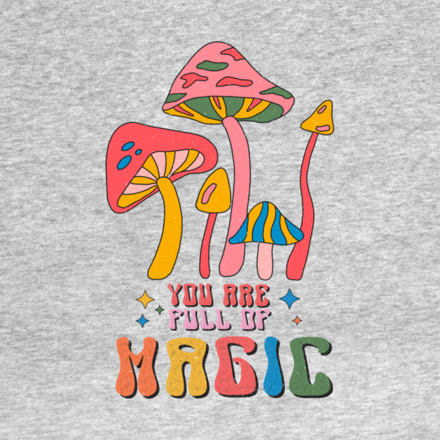 You Are Full Of Magic Retro Groovy by The WYLD Tribe