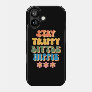 Stay Trippy Little Hippie Floral Groovy Design Phone Case