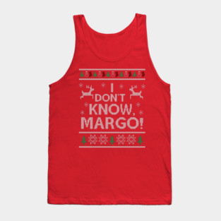 I don't know, Margo! Tank Top