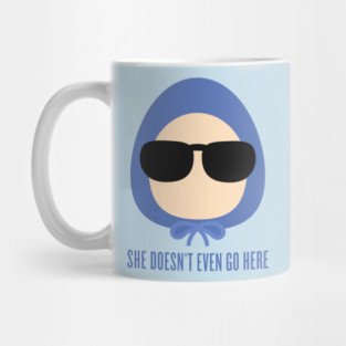 Mean Girls - She Doesn't Even Go Here Mug