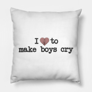 i love to make boys cry Pillow