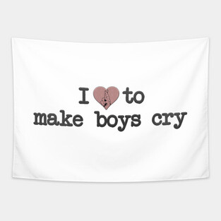i love to make boys cry Tapestry