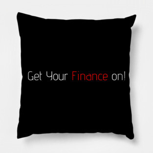 Get Your Finance On! Pillow