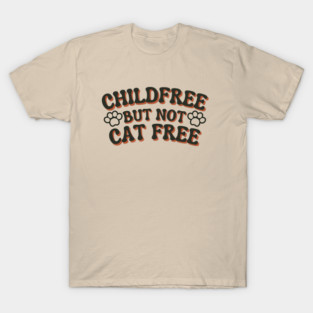 Childfree but not cat free T-Shirt