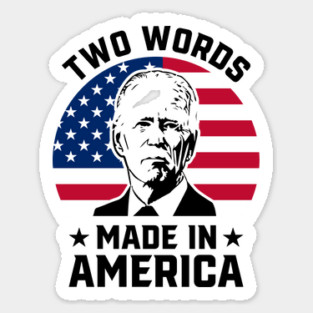 Joe Biden Says Two Words Made In America USA American Flag Funny Biden 2 Words Quote Magnet