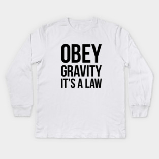 Funny Science Obey Gravity It's The Law T-shirt Kids Long Sleeve T-Shirt