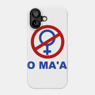 No Ma'am T Shirt Phone Case