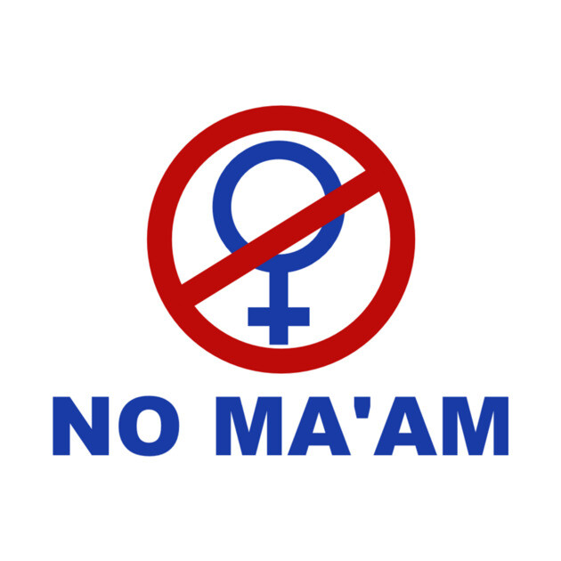 No Ma'am T Shirt by bigbot