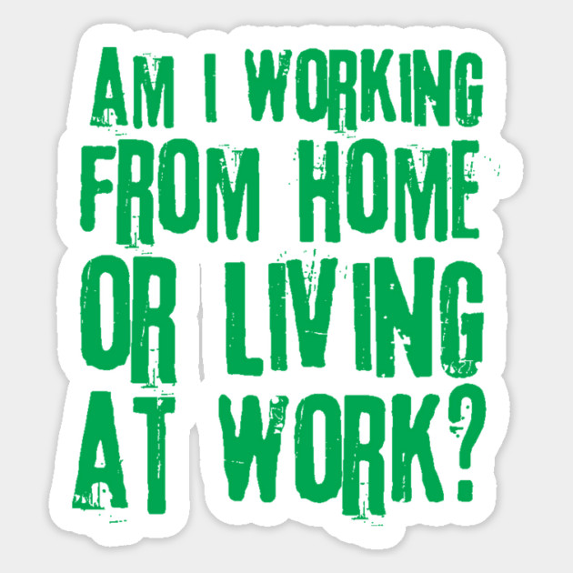 Working From Home Or Living At Work Magnet by teewyld