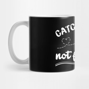 Catching Flights Not Feelings Mug