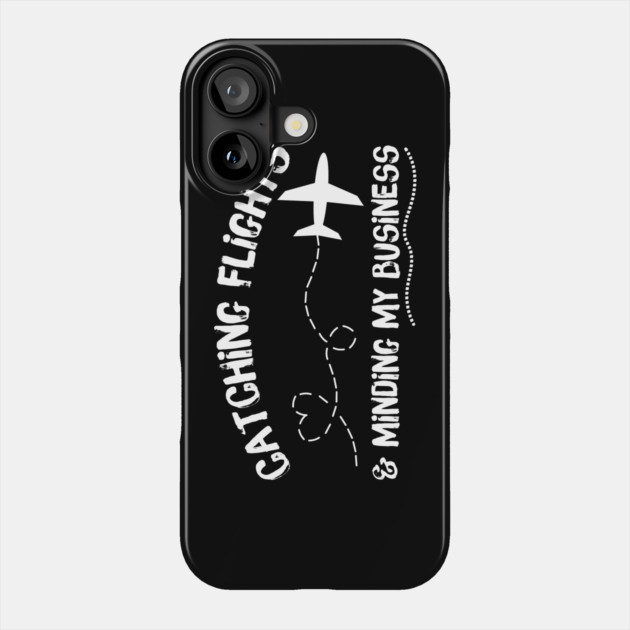 Catching Flights Minding My Business Phone Case by teewyld