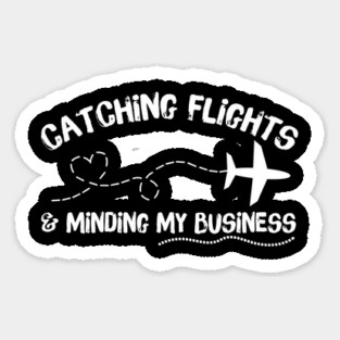 Catching Flights Minding My Business Sticker