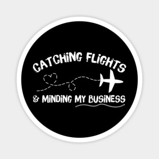 Catching Flights Minding My Business Magnet