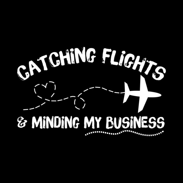 Catching Flights Minding My Business by teewyld
